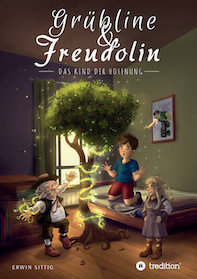 Grübline und Freudolin - Das Kind der Hoffnung